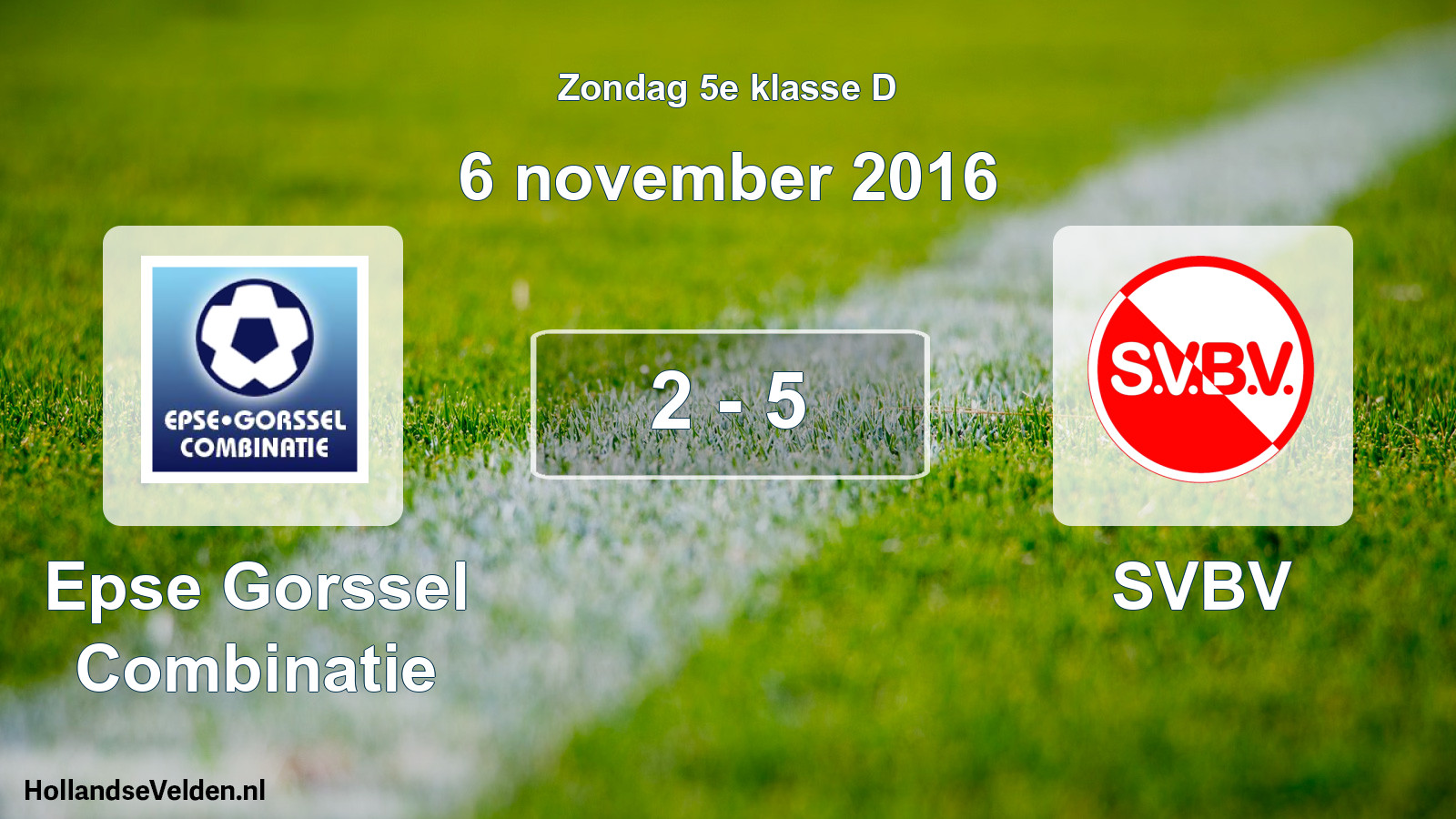 Total number of matches played: Epse Gorssel Combinatie - SVBV 2 - 5 (6 November 2016)