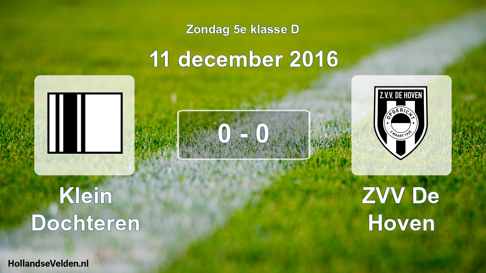 Total number of matches played: Klein Dochteren - ZVV De Hoven 0 - 0 (11 December 2016)