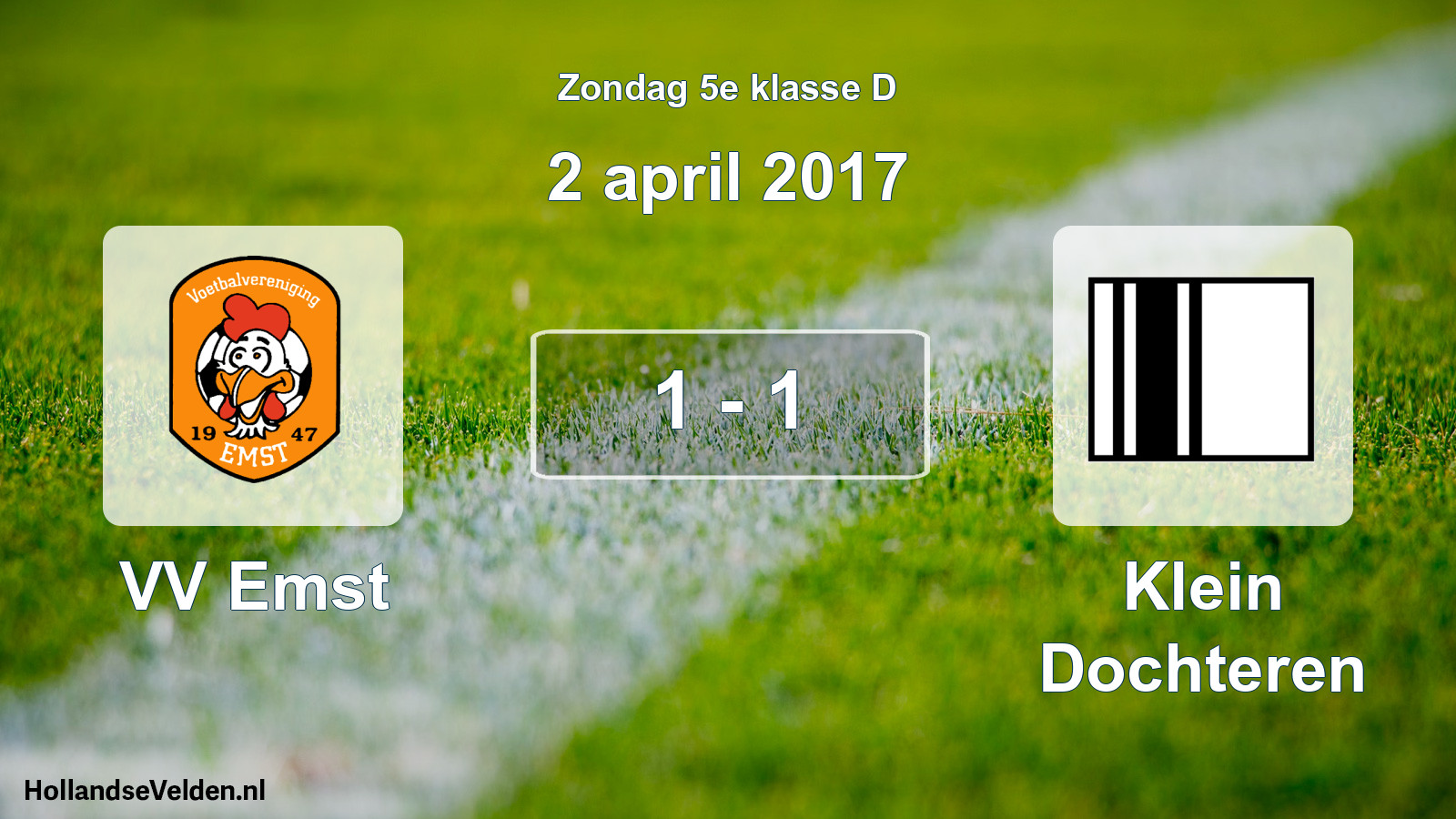 Total number of matches played: VV Emst - Klein Dochteren 1 - 1 (2 April 2017)