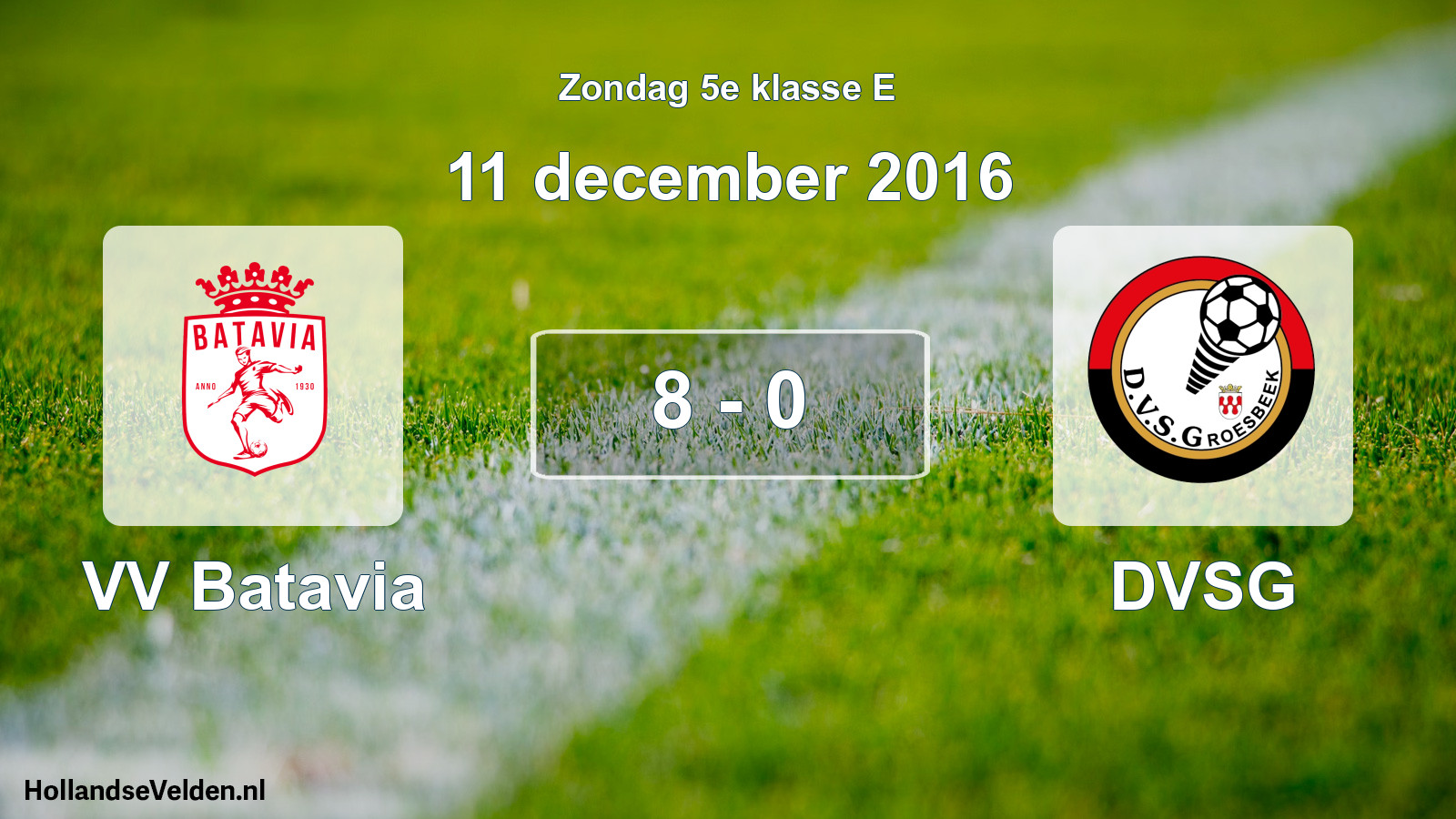 Total number of matches played: VV Batavia - DVSG 8 - 0 (11 December 2016)