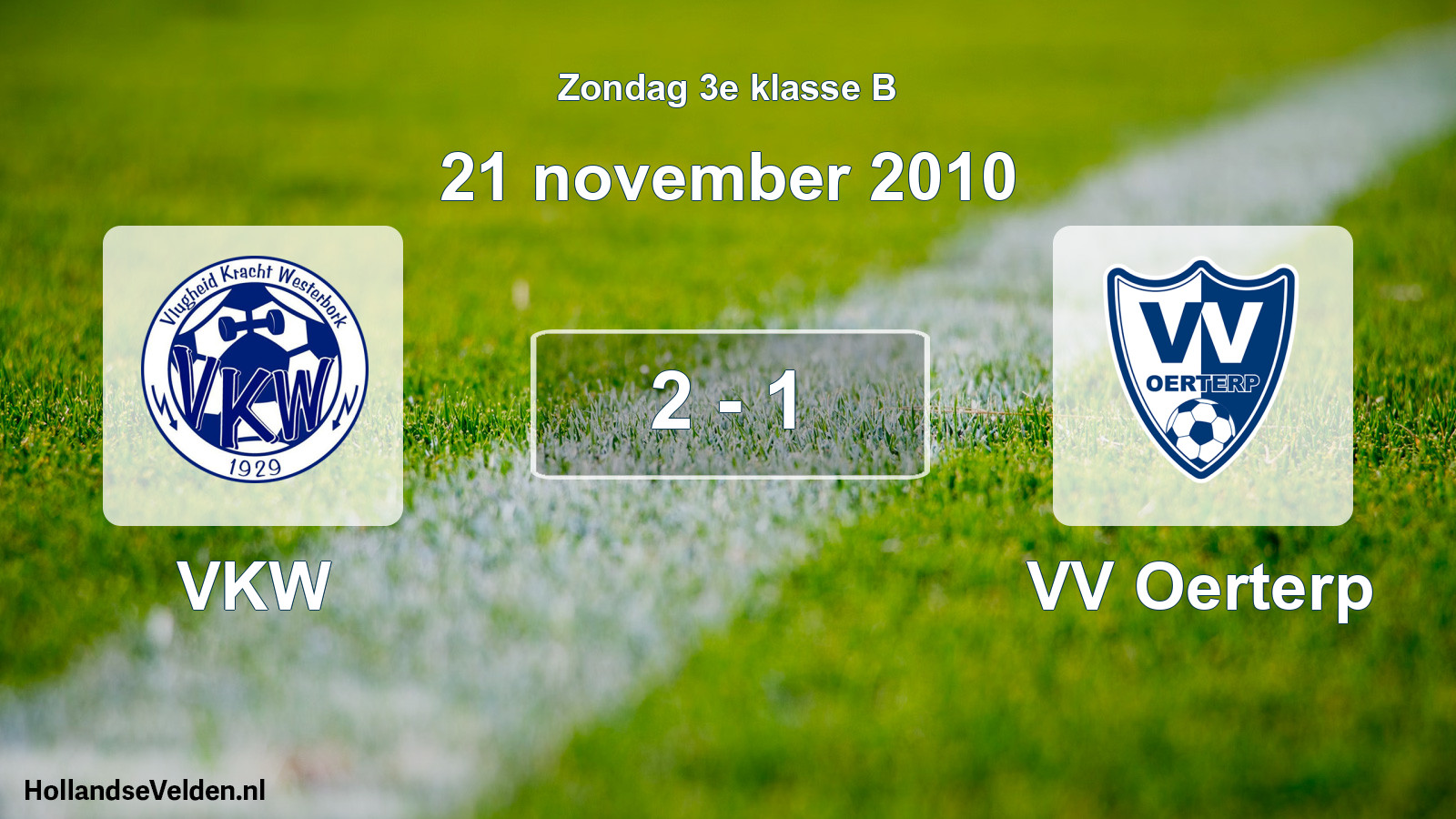 Total number of matches played: VKW - VV Oerterp 2 - 1 (21 November 2010)