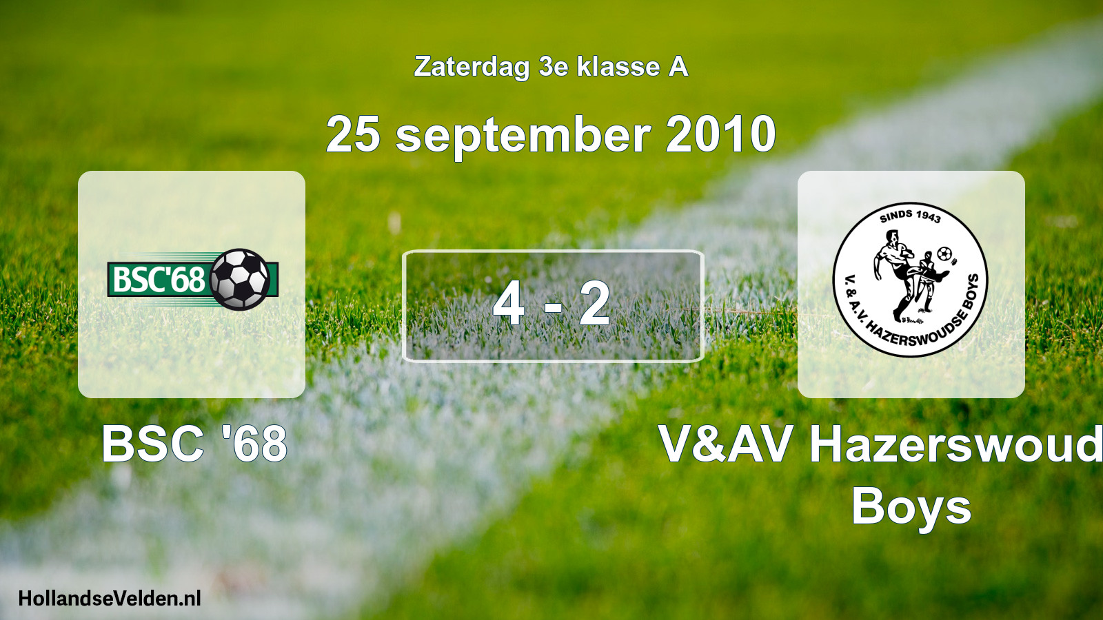Total number of matches played: BSC '68 - V&AV Hazerswoudse Boys 4 - 2 (25 September 2010)
