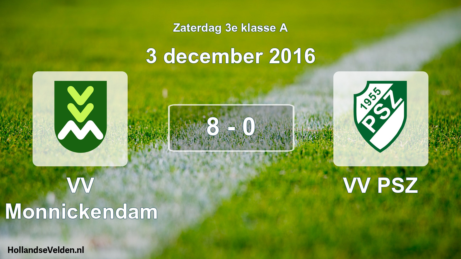 Total number of matches played: VV Monnickendam - VV PSZ 8 - 0 (3 December 2016)