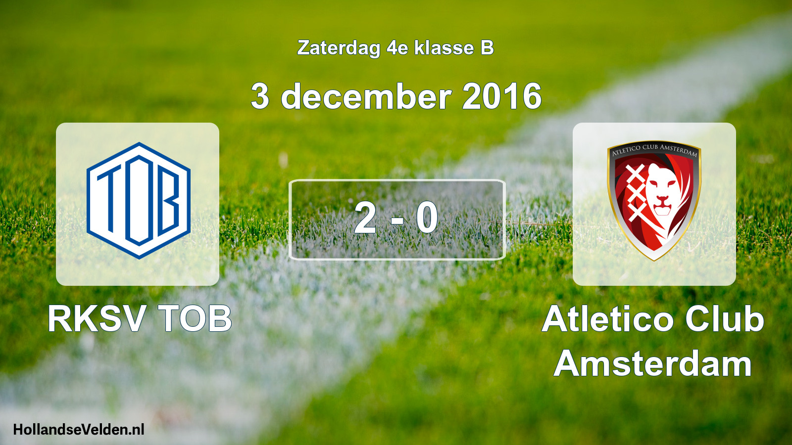 Total number of matches played: RKSV TOB - Atletico Club Amsterdam 2 - 0 (3 December 2016)