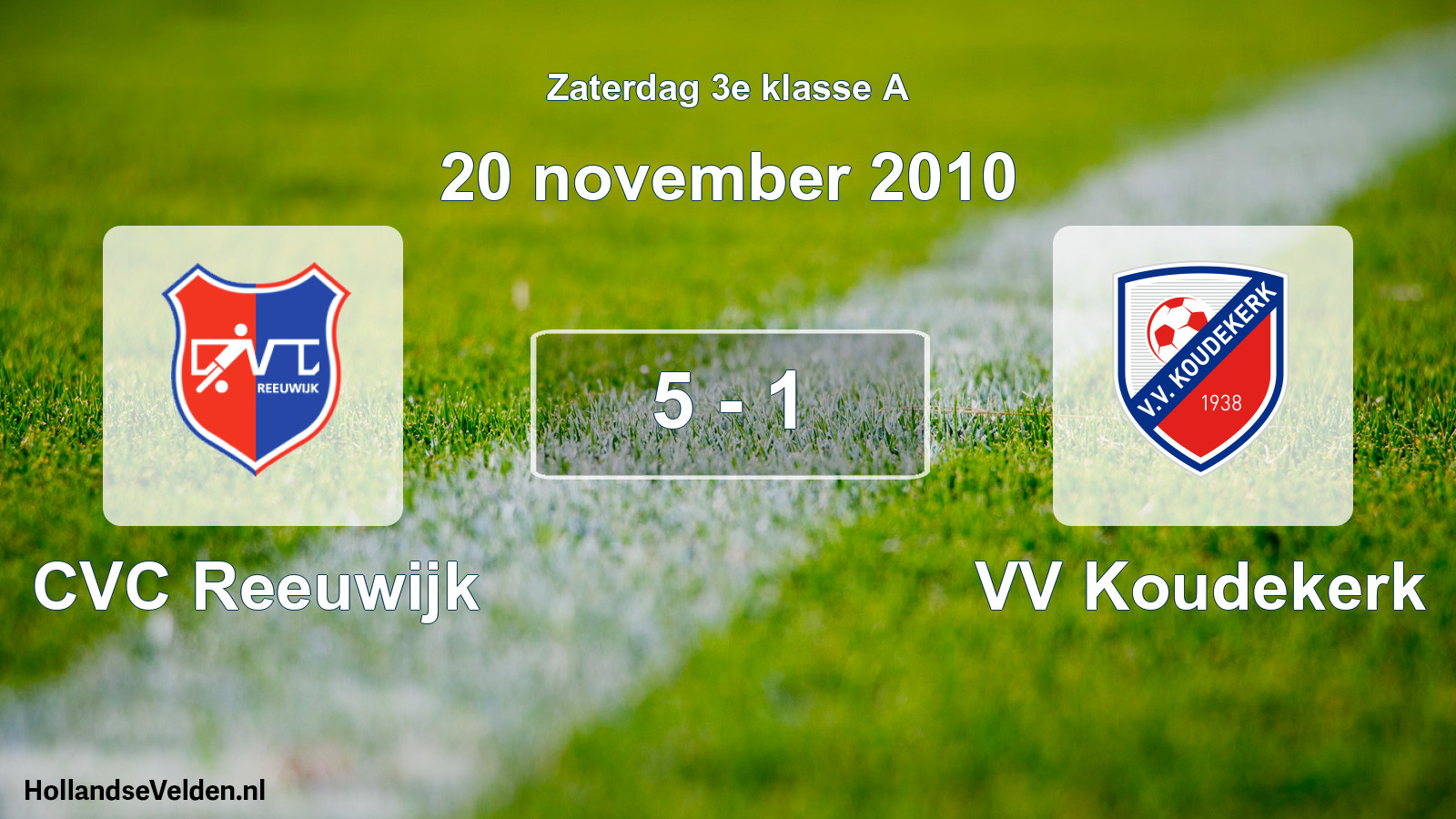 Total number of matches played: CVC Reeuwijk - VV Koudekerk 5 - 1 (20 November 2010)