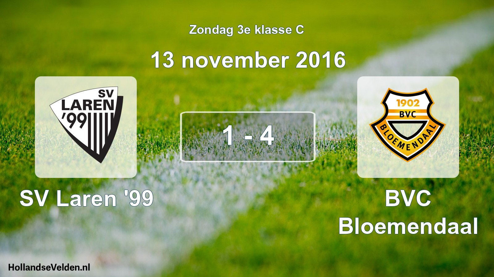 Total number of matches played: SV Laren '99 - BVC Bloemendaal 1 - 4 (13 November 2016)