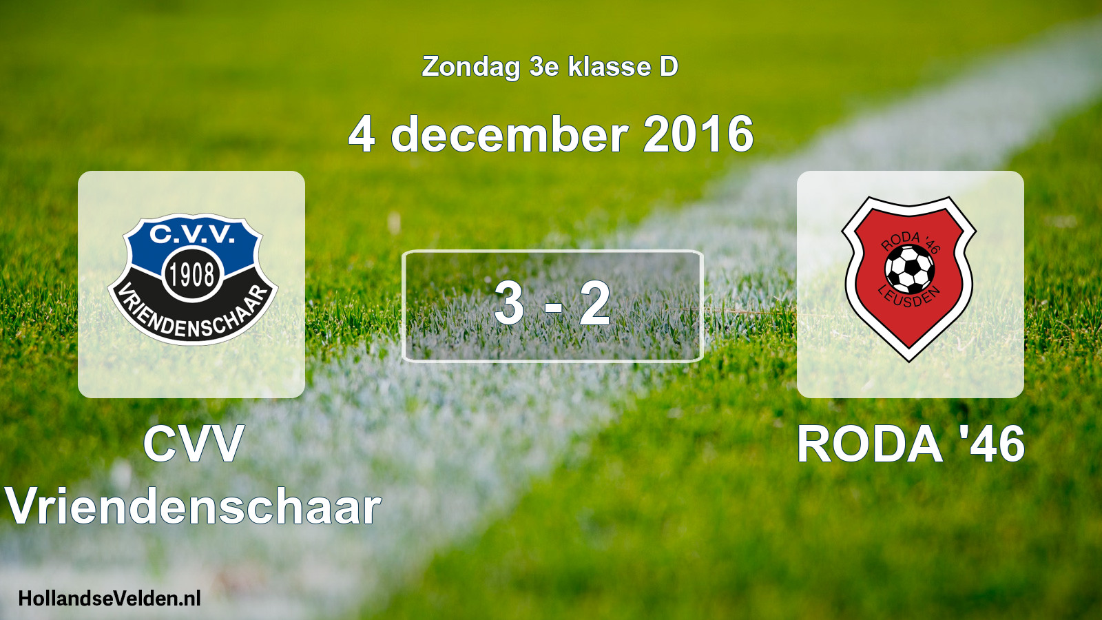 Total number of matches played: CVV Vriendenschaar - RODA '46 3 - 2 (4 December 2016)
