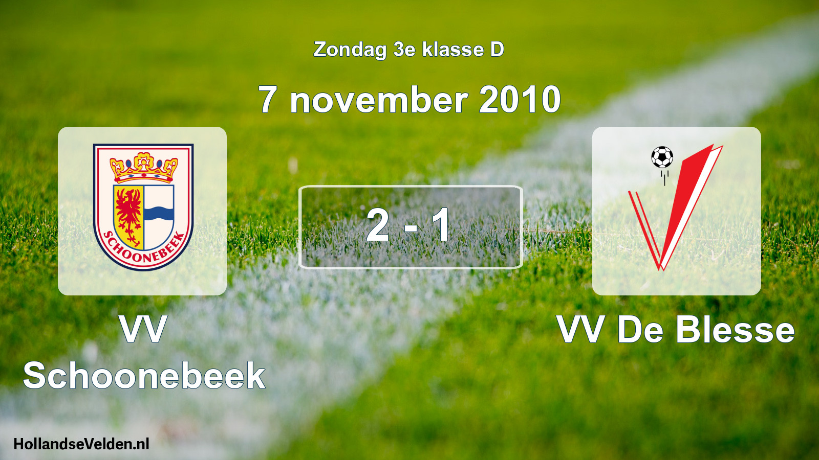 Total number of matches played: VV Schoonebeek - VV De Blesse 2 - 1 (7 November 2010)