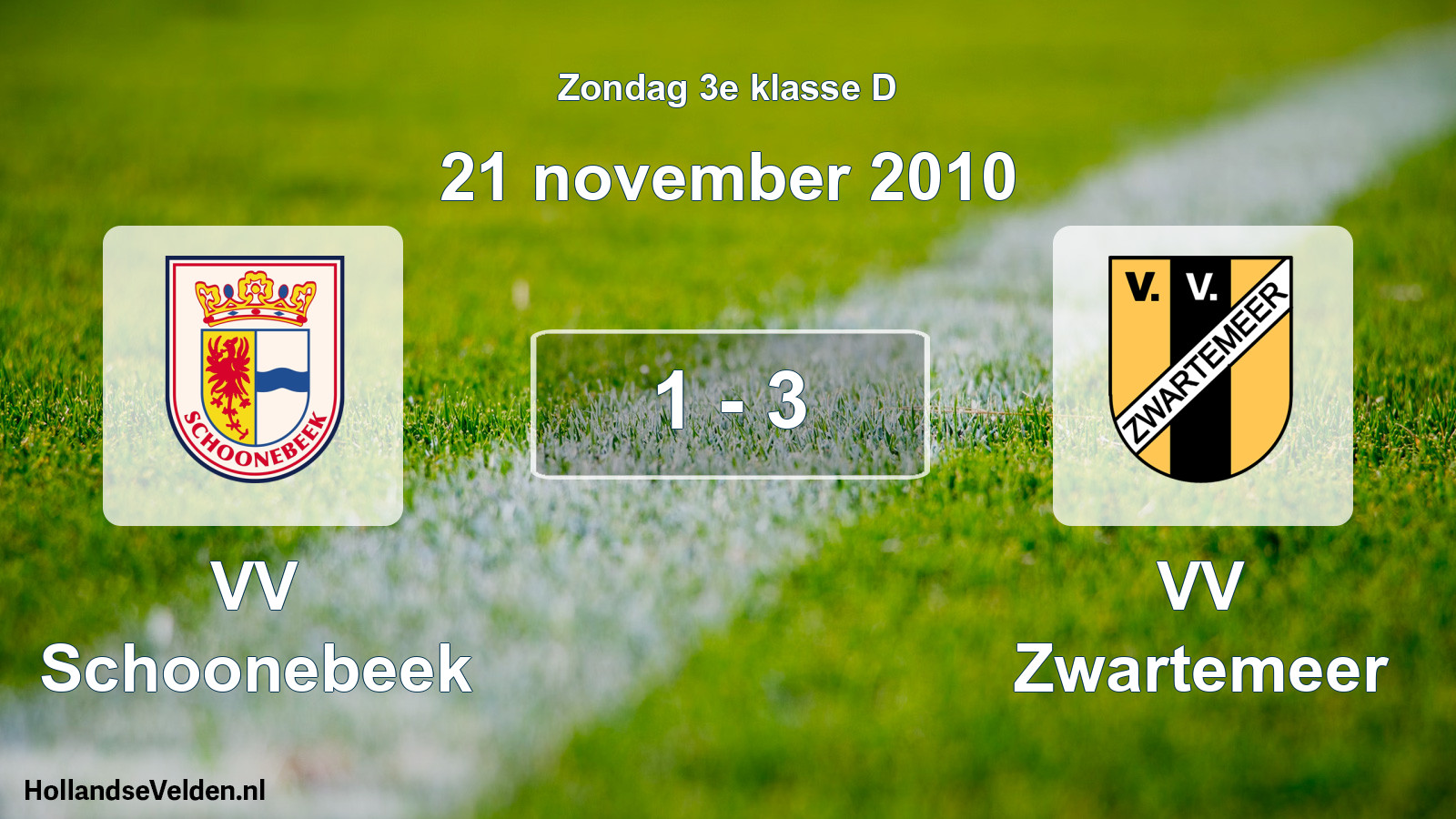 Total number of matches played: VV Schoonebeek - VV Zwartemeer 1 - 3 (21 November 2010)