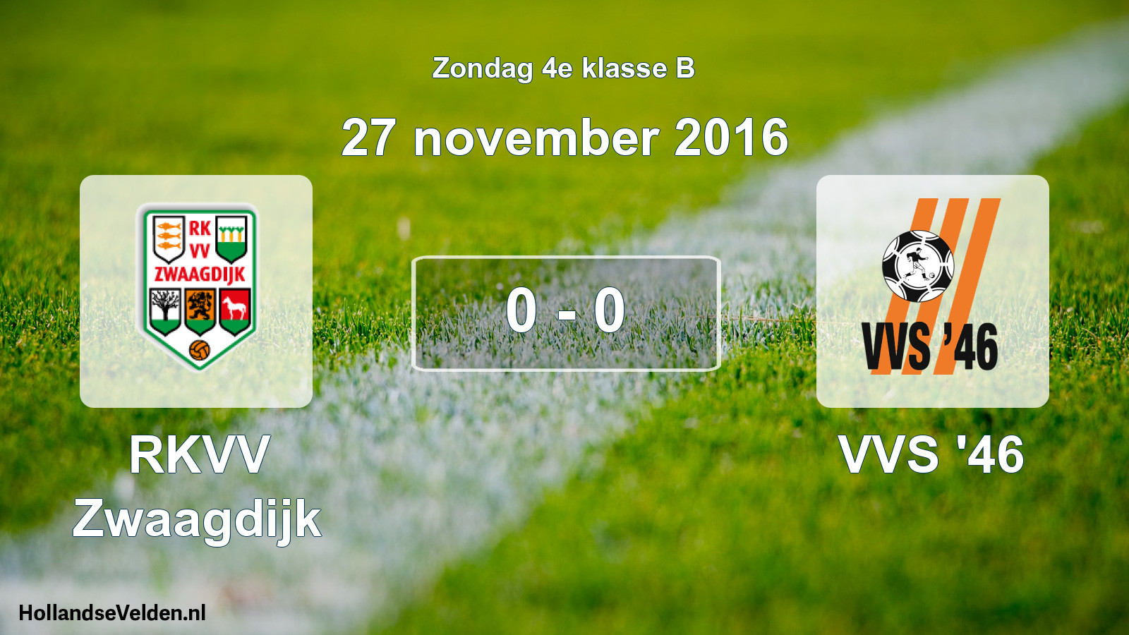 Total number of matches played: RKVV Zwaagdijk - VVS '46 0 - 0 (27 November 2016)