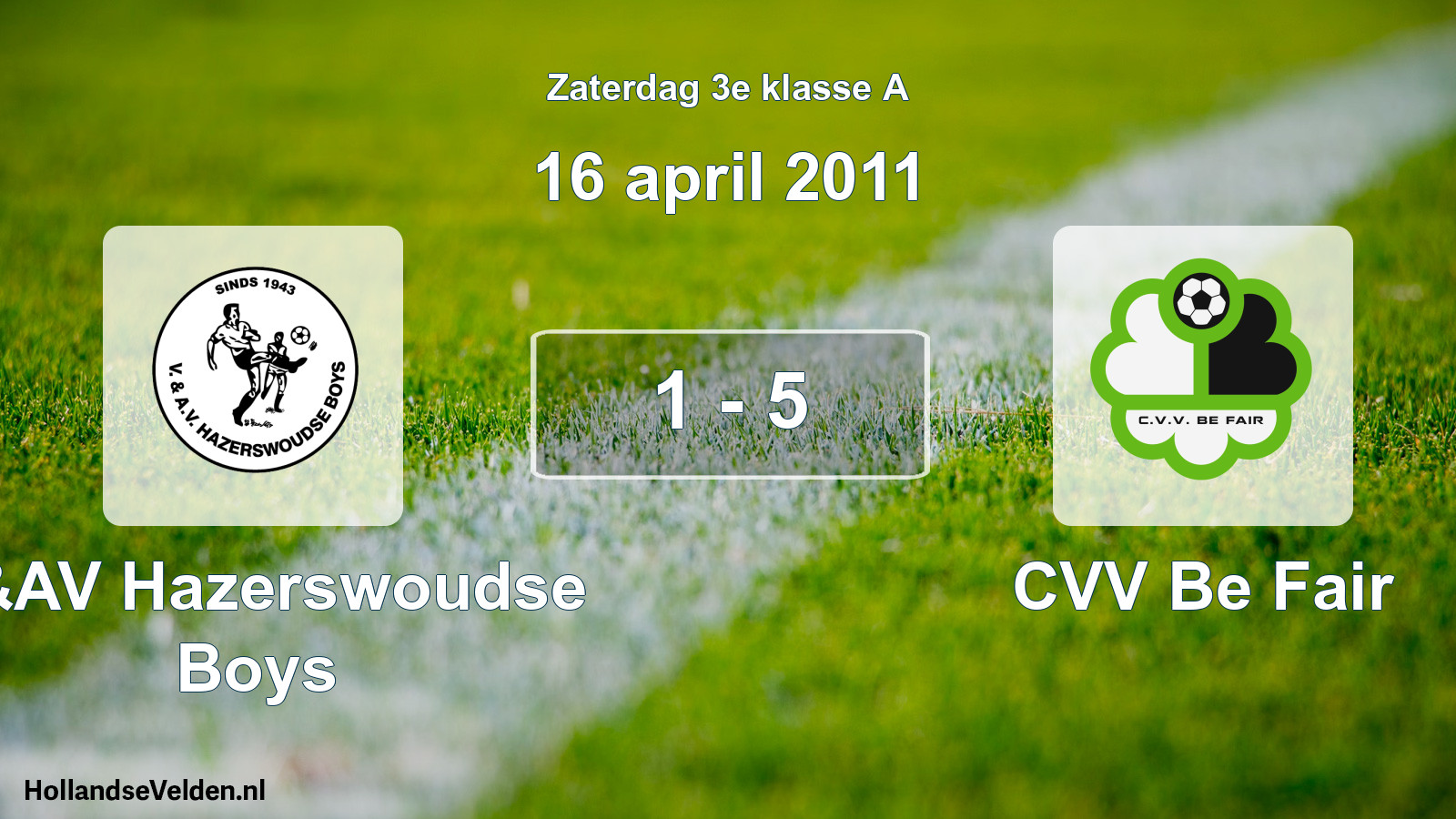 Total number of matches played: V&AV Hazerswoudse Boys - CVV Be Fair 1 - 5 (16 April 2011)