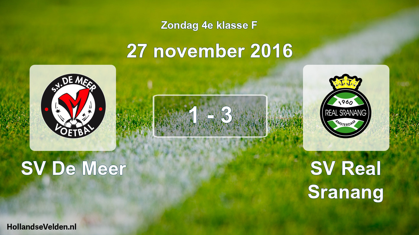 Total number of matches played: SV De Meer - SV Real Sranang 1 - 3 (27 November 2016)