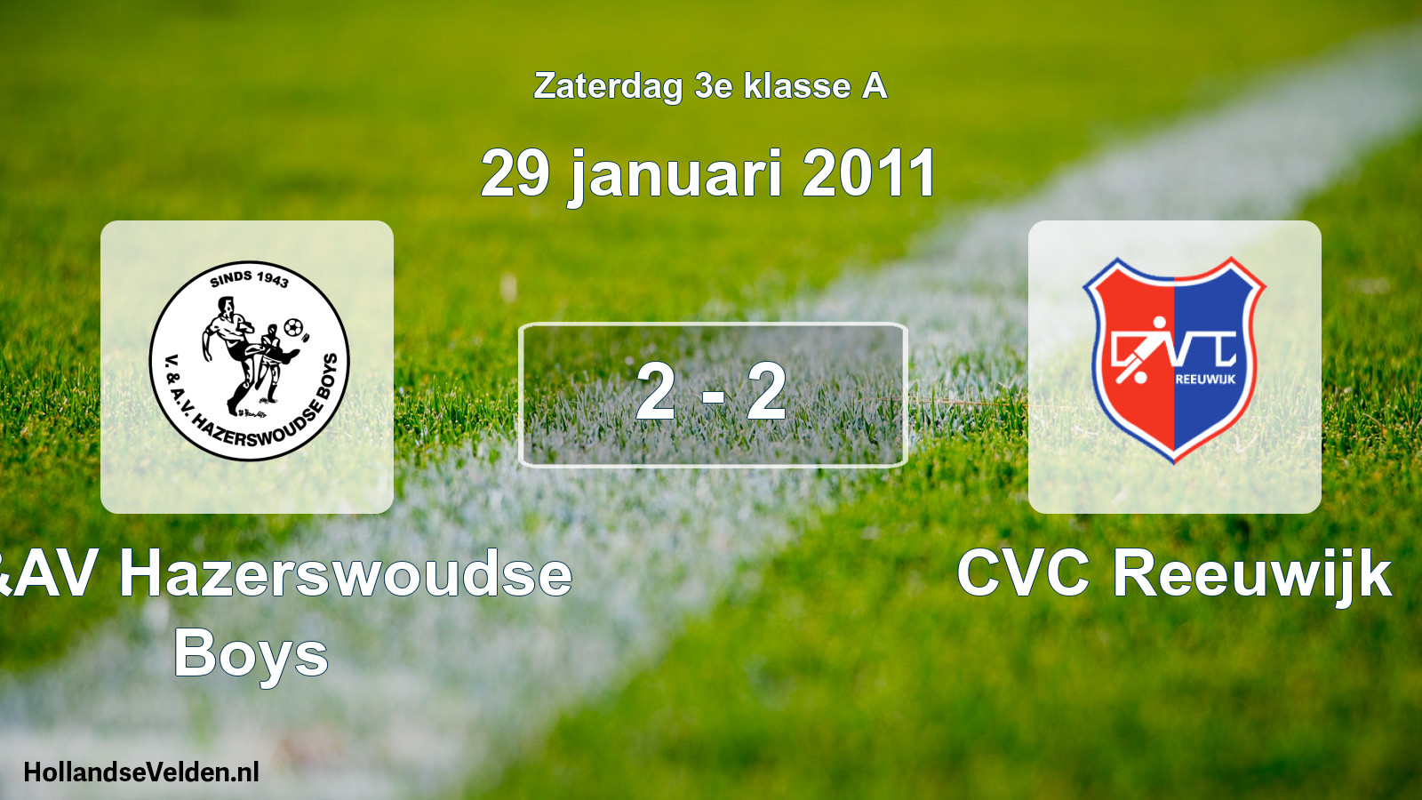 Total number of matches played: V&AV Hazerswoudse Boys - CVC Reeuwijk 2 - 2 (29 January 2011)