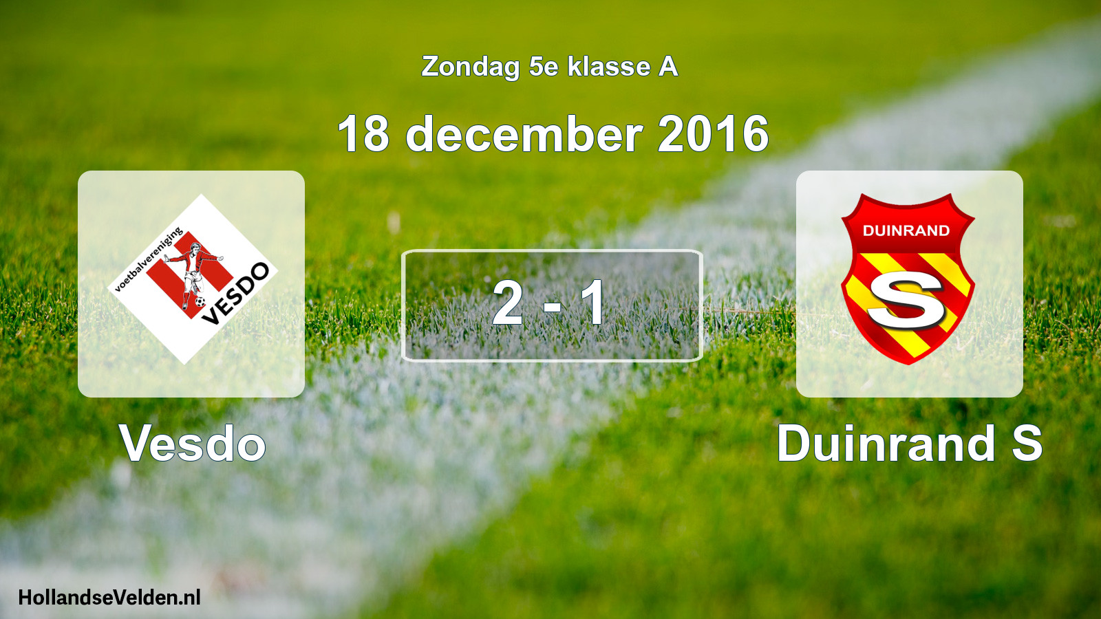 Total number of matches played: Vesdo - Duinrand S 2 - 1 (18 December 2016)
