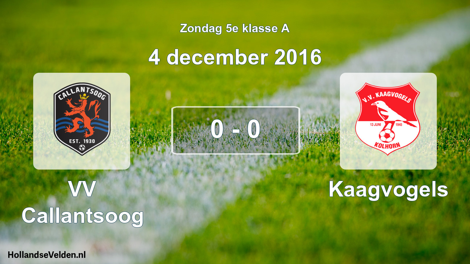 Total number of matches played: VV Callantsoog - Kaagvogels 0 - 0 (4 December 2016)