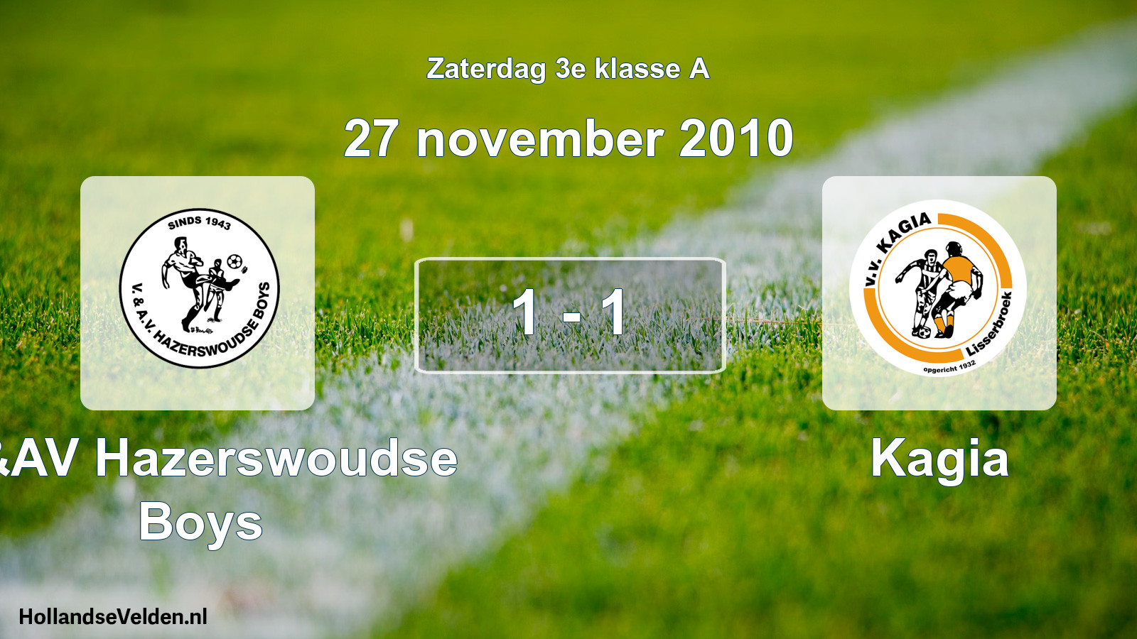 Total number of matches played: V&AV Hazerswoudse Boys - Kagia 1 - 1 (27 November 2010)