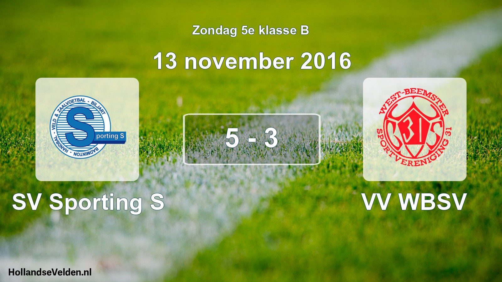 Total number of matches played: SV Sporting S - VV WBSV 5 - 3 (13 November 2016)