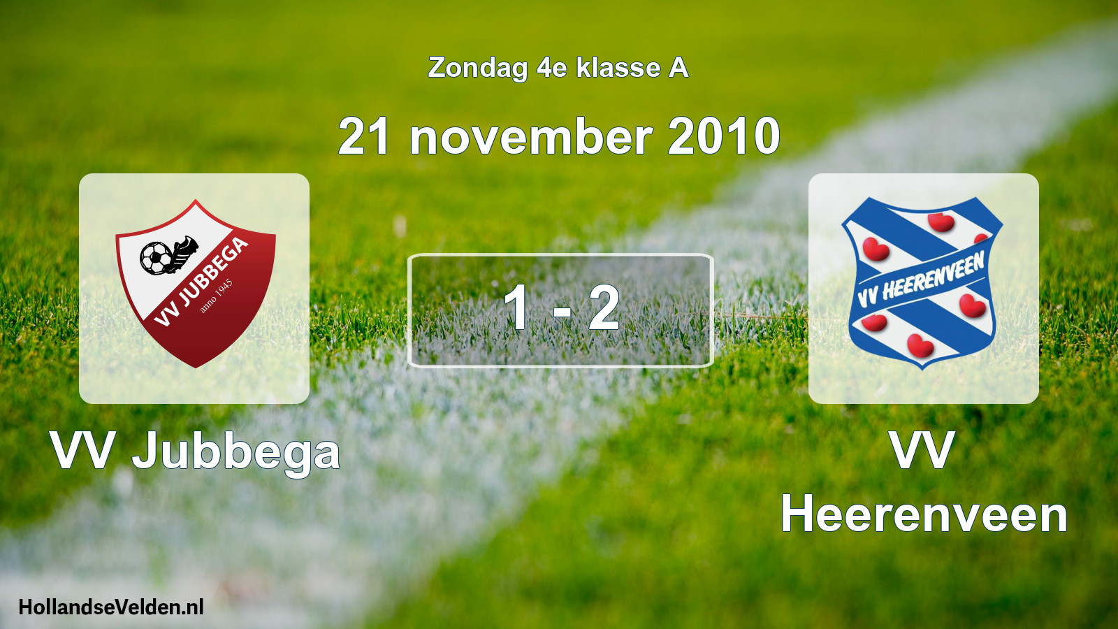 Total number of matches played: VV Jubbega - VV Heerenveen 1 - 2 (21 November 2010)