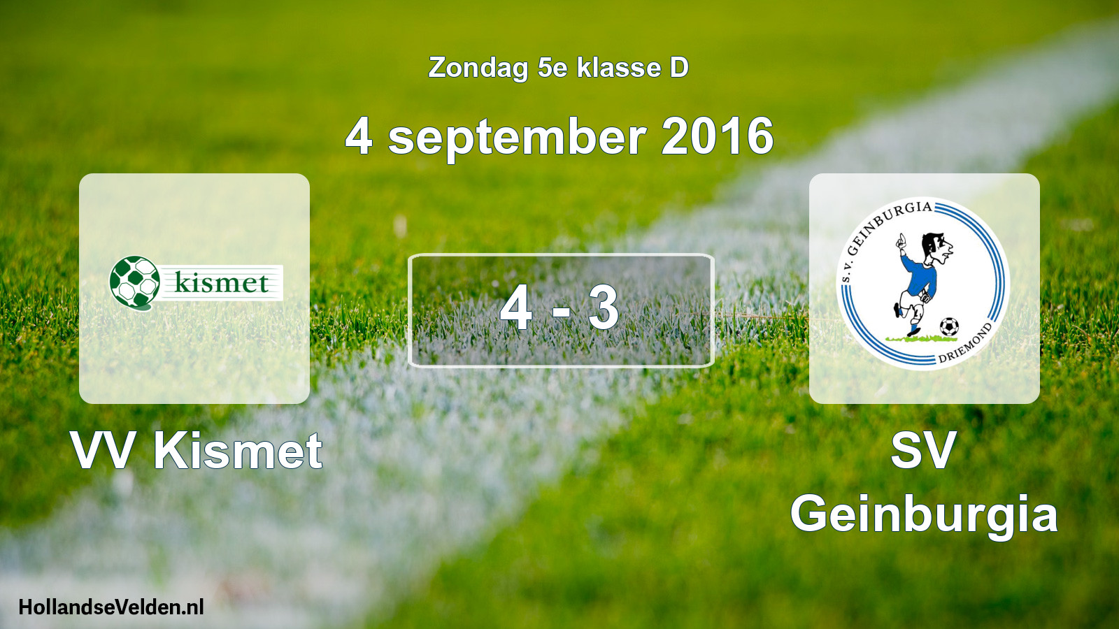 Total number of matches played: VV Kismet - SV Geinburgia 4 - 3 (4 September 2016)