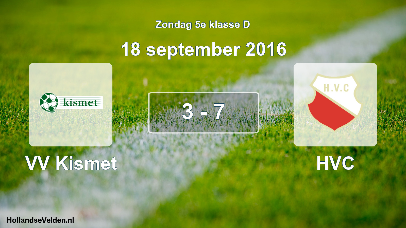 Total number of matches played: VV Kismet - HVC 3 - 7 (18 September 2016)