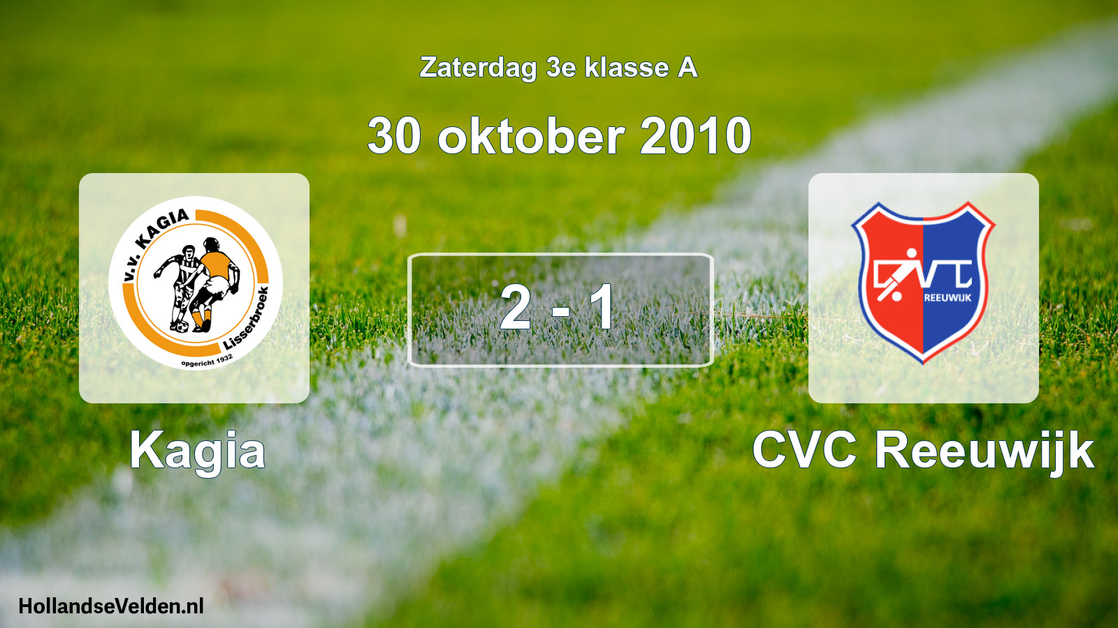 Total number of matches played: Kagia - CVC Reeuwijk 2 - 1 (30 October 2010)