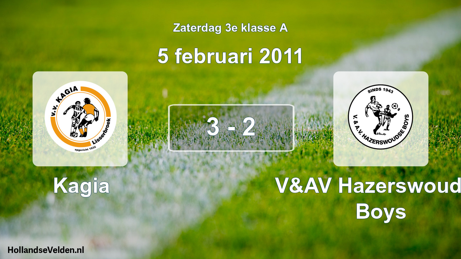 Total number of matches played: Kagia - V&AV Hazerswoudse Boys 3 - 2 (5 February 2011)