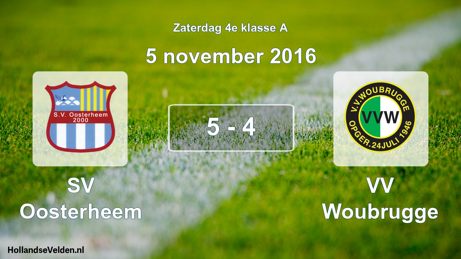Total number of matches played: SV Oosterheem - VV Woubrugge 5 - 4 (5 November 2016)