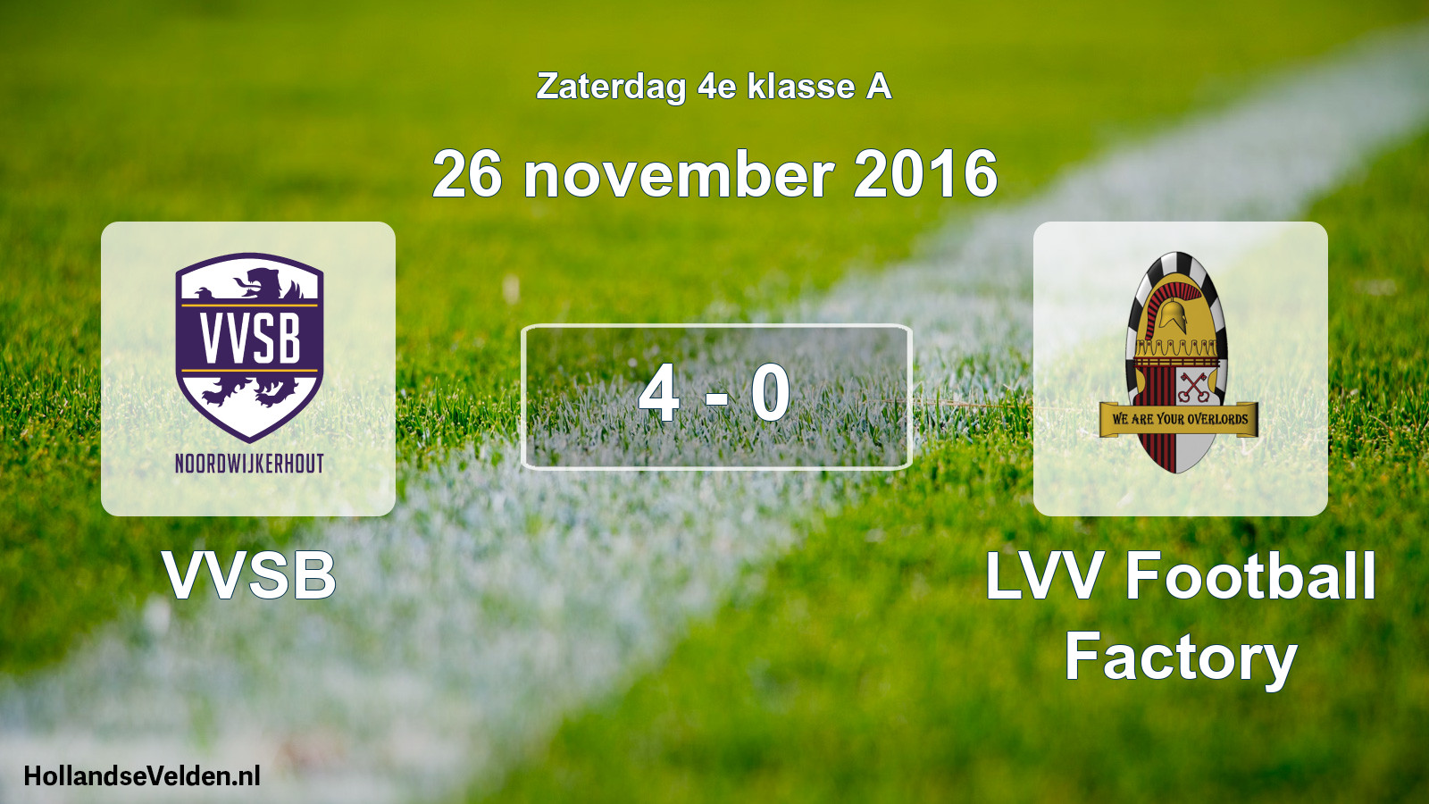 Total number of matches played: VVSB - LVV Football Factory 4 - 0 (26 November 2016)