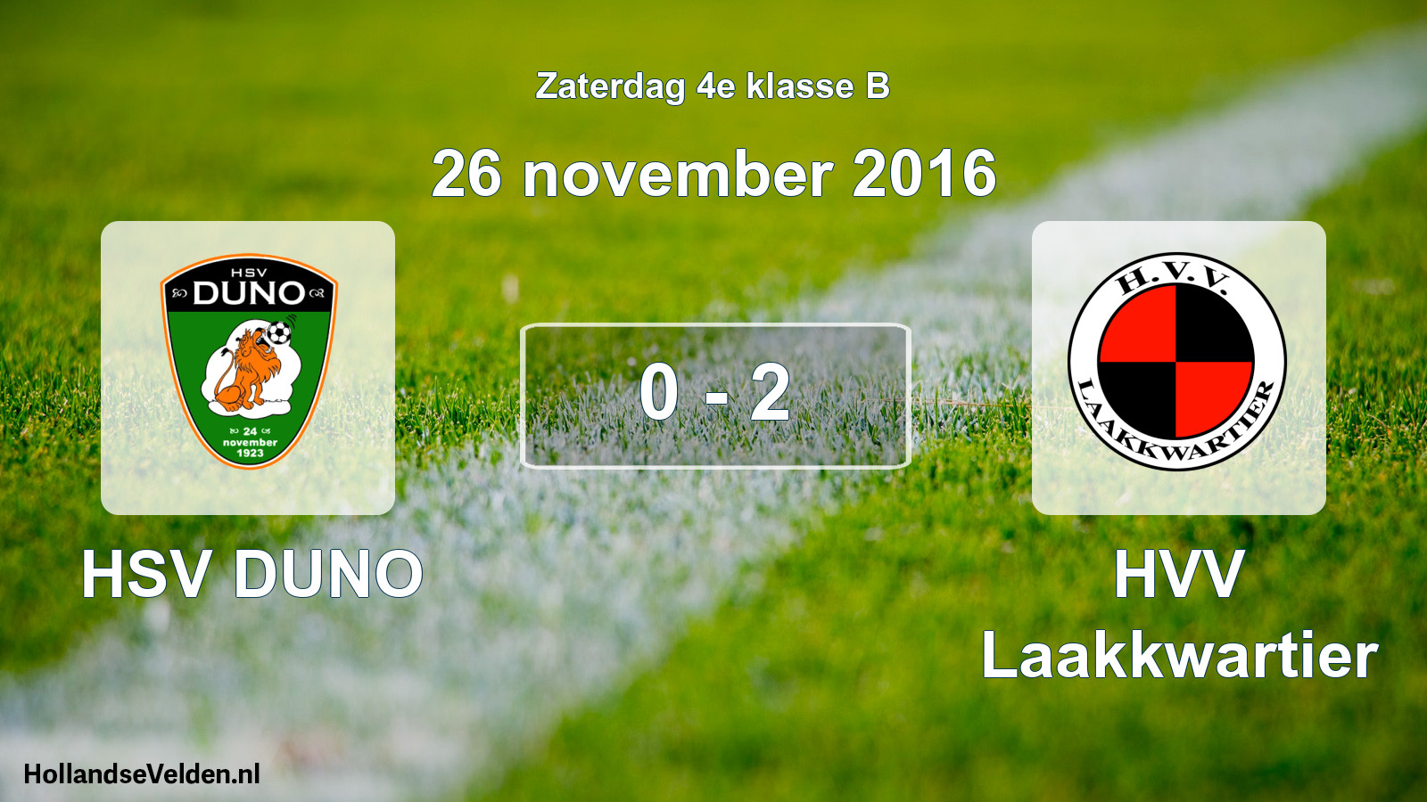Total number of matches played: HSV DUNO - HVV Laakkwartier 0 - 2 (26 November 2016)