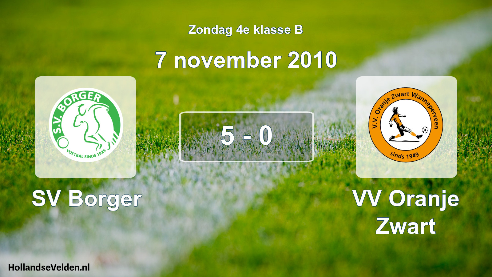 Total number of matches played: SV Borger - VV Oranje Zwart 5 - 0 (7 November 2010)