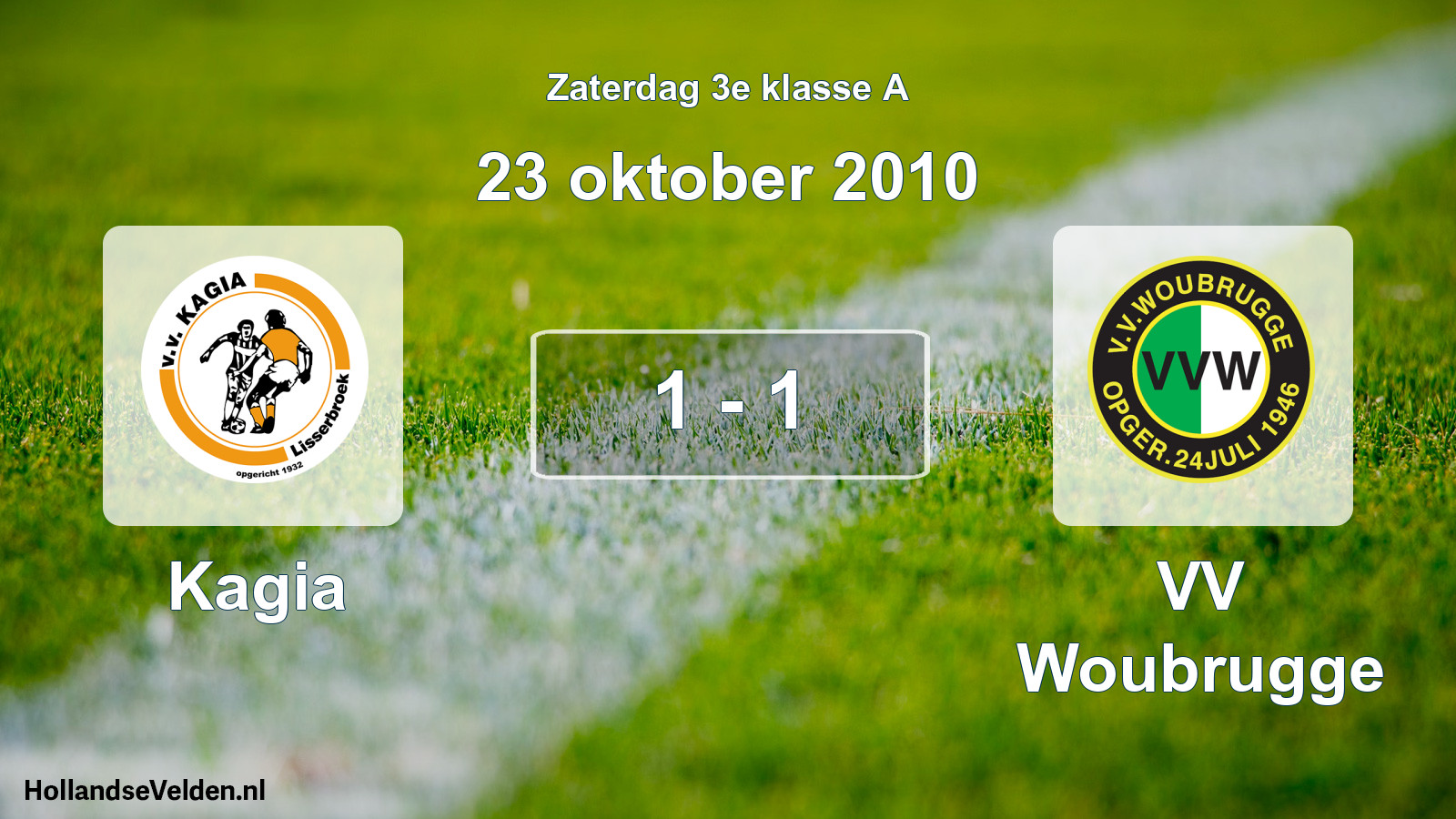 Total number of matches played: Kagia - VV Woubrugge 1 - 1 (23 October 2010)