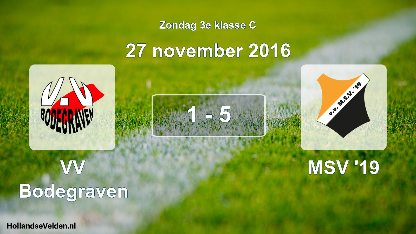 Total number of matches played: VV Bodegraven - MSV '19 1 - 5 (27 November 2016)