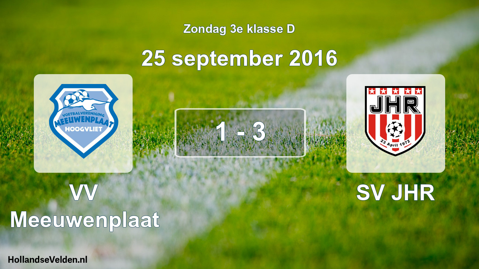 Total number of matches played: VV Meeuwenplaat - SV JHR 1 - 3 (25 September 2016)