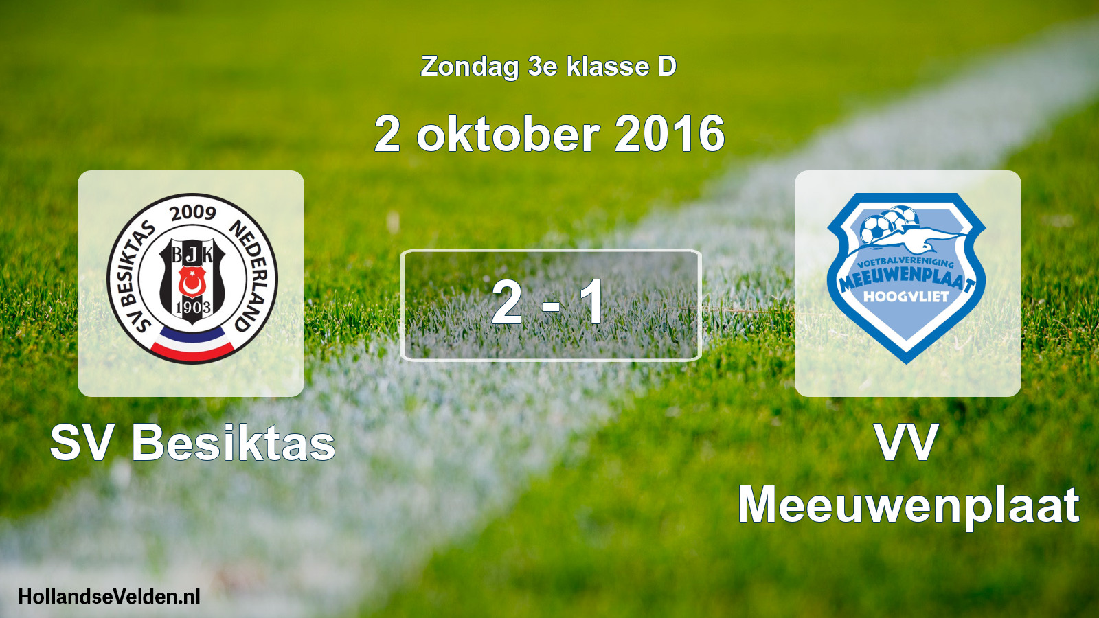Total number of matches played: SV Besiktas - VV Meeuwenplaat 2 - 1 (2 October 2016)