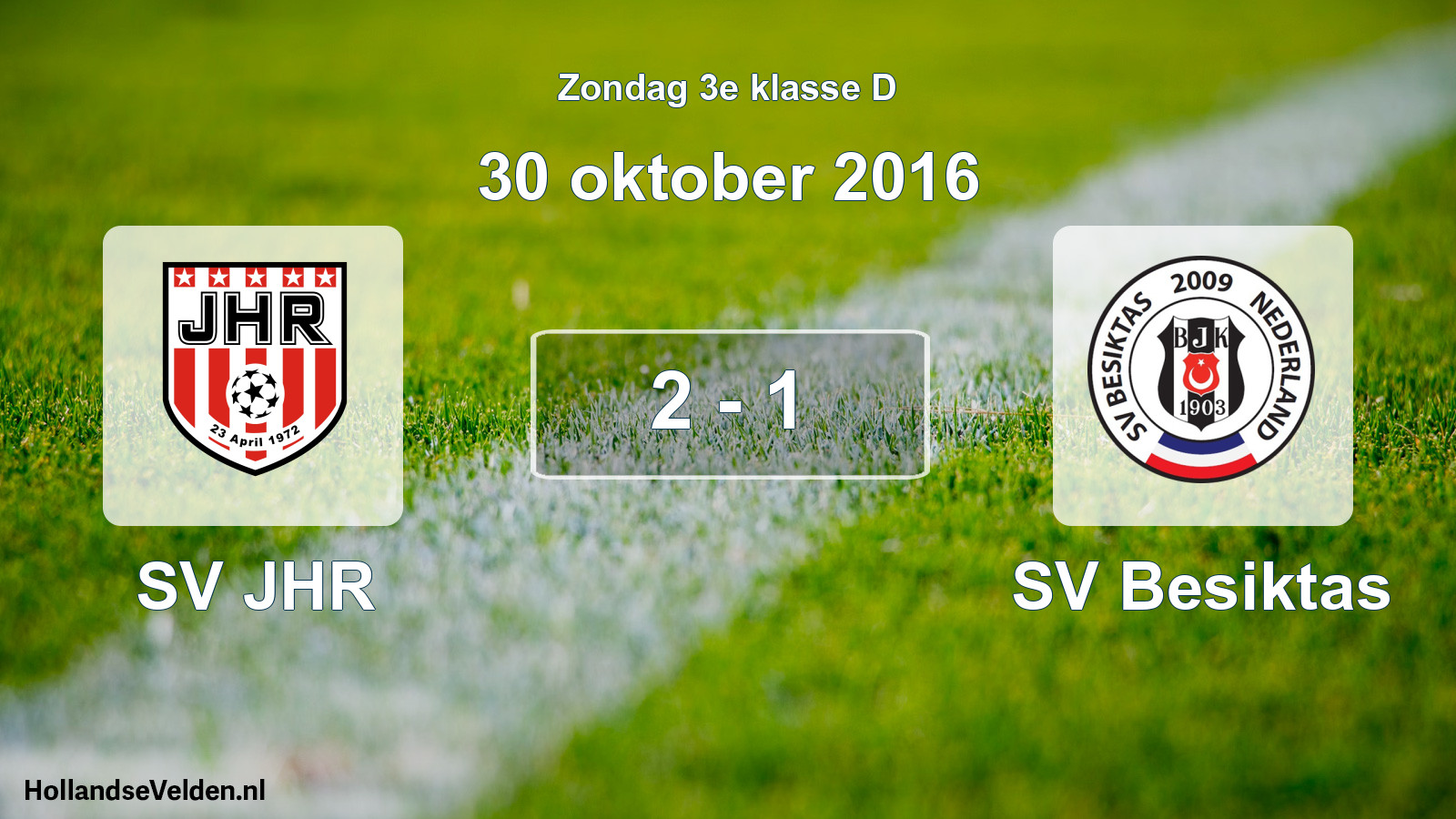Total number of matches played: SV JHR - SV Besiktas 2 - 1 (30 October 2016)