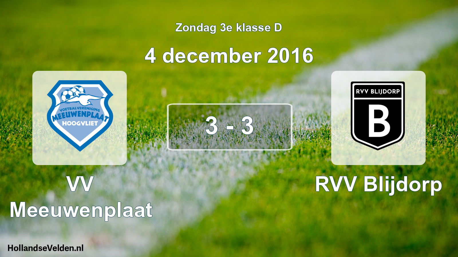 Total number of matches played: VV Meeuwenplaat - RVV Blijdorp 3 - 3 (4 December 2016)