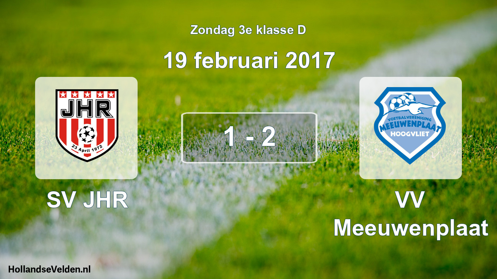 Total number of matches played: SV JHR - VV Meeuwenplaat 1 - 2 (19 February 2017)