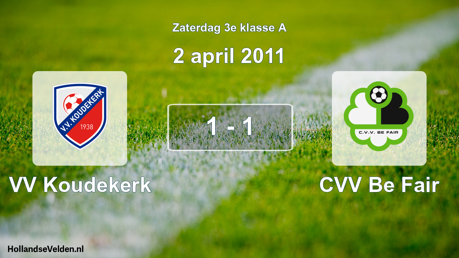 Total number of matches played: VV Koudekerk - CVV Be Fair 1 - 1 (2 April 2011)
