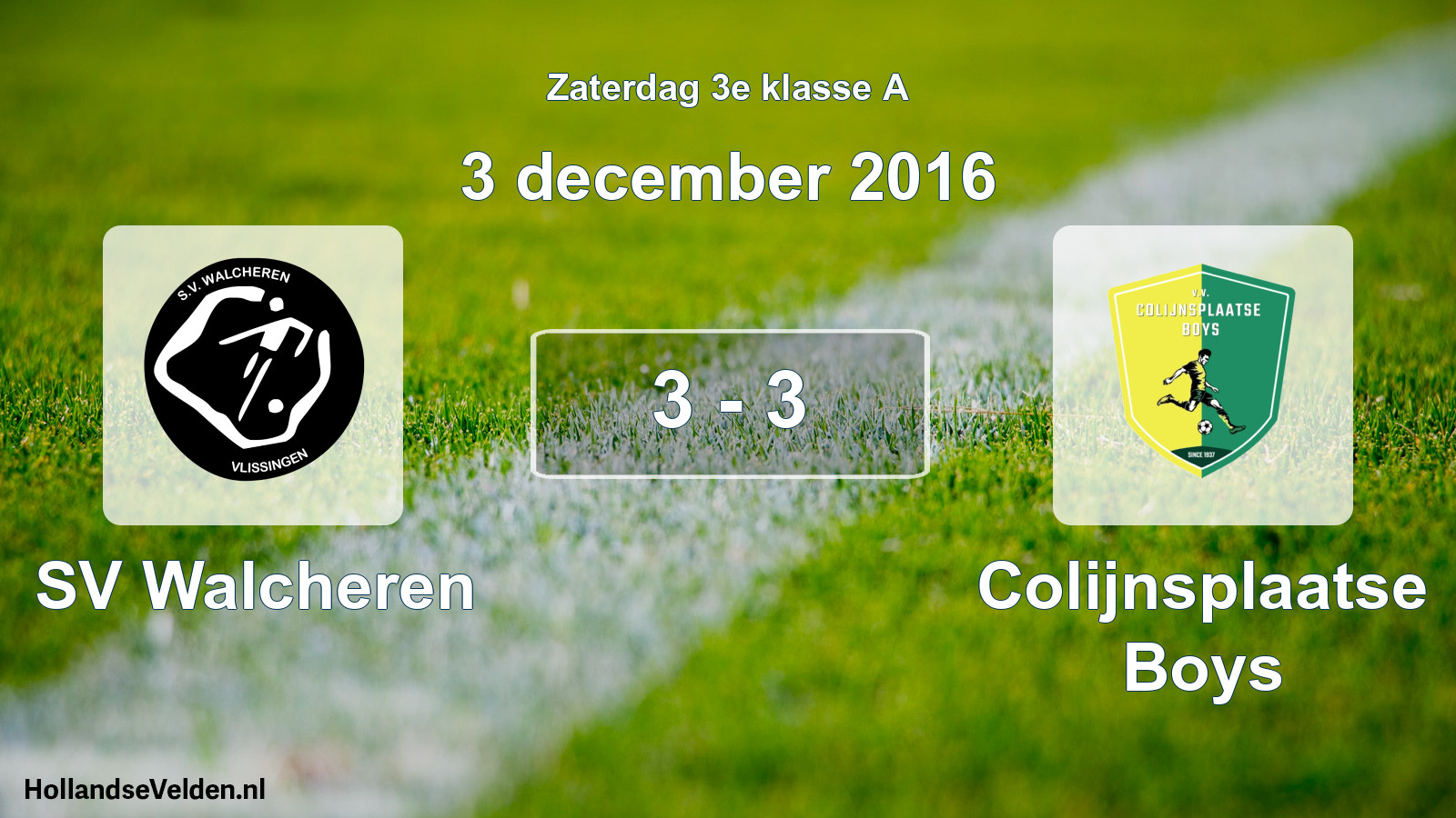 Total number of matches played: SV Walcheren - Colijnsplaatse Boys 3 - 3 (3 December 2016)