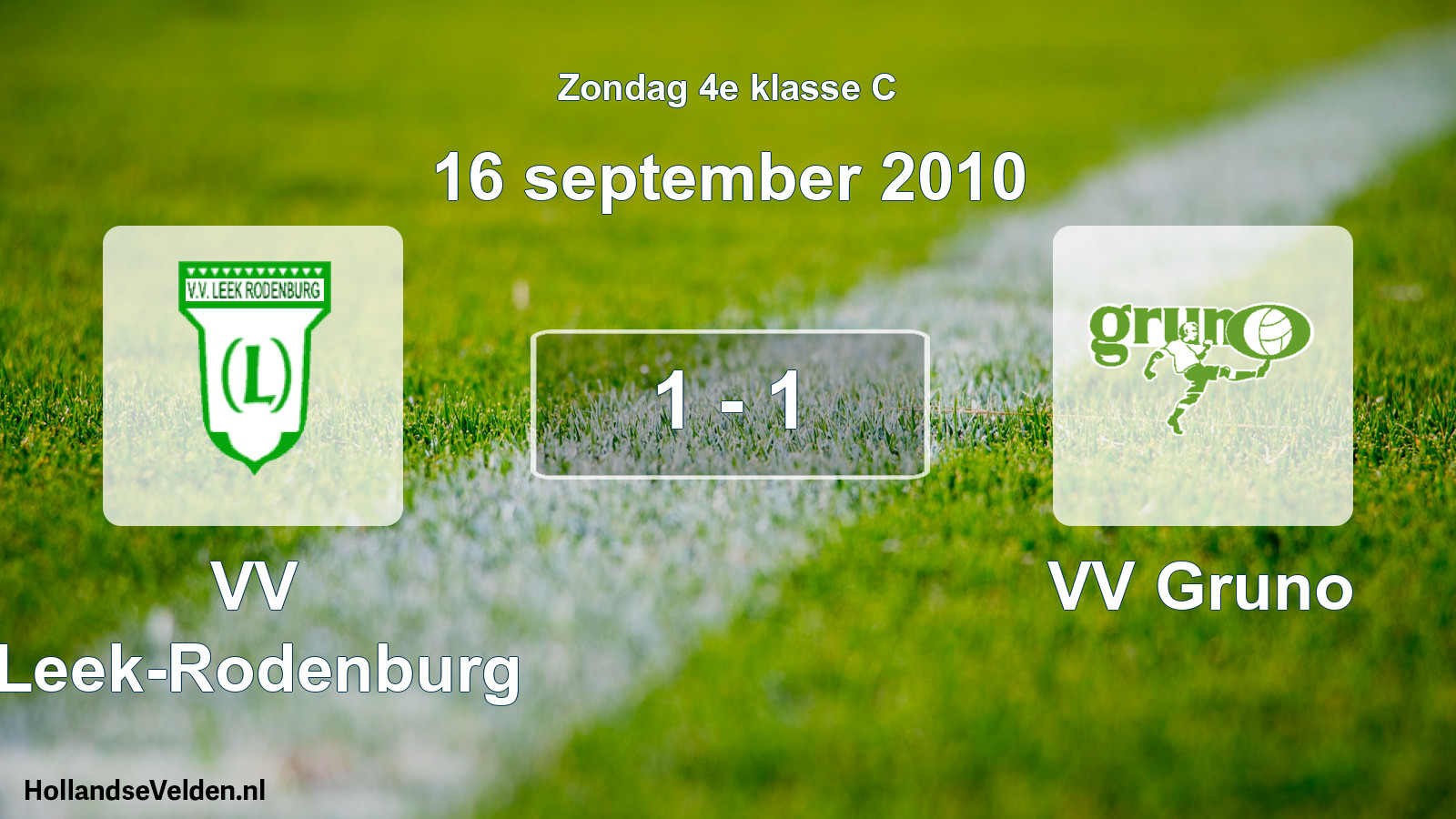 Total number of matches played: VV Leek-Rodenburg - VV Gruno 1 - 1 (16 September 2010)