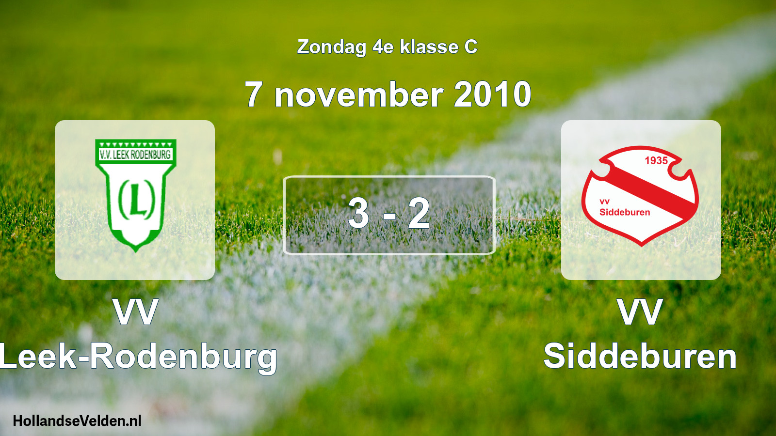 Total number of matches played: VV Leek-Rodenburg - VV Siddeburen 3 - 2 (7 November 2010)