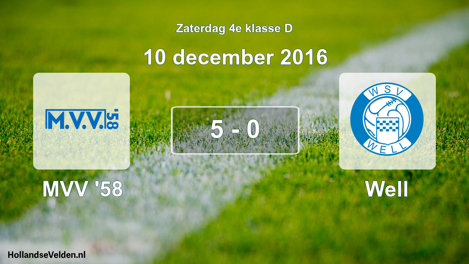 Total number of matches played: MVV '58 - Well 5 - 0 (10 December 2016)