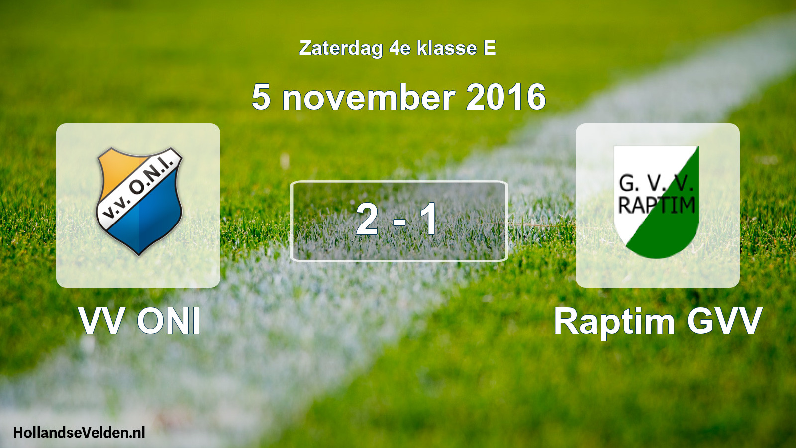 Total number of matches played: VV ONI - Raptim GVV 2 - 1 (5 November 2016)