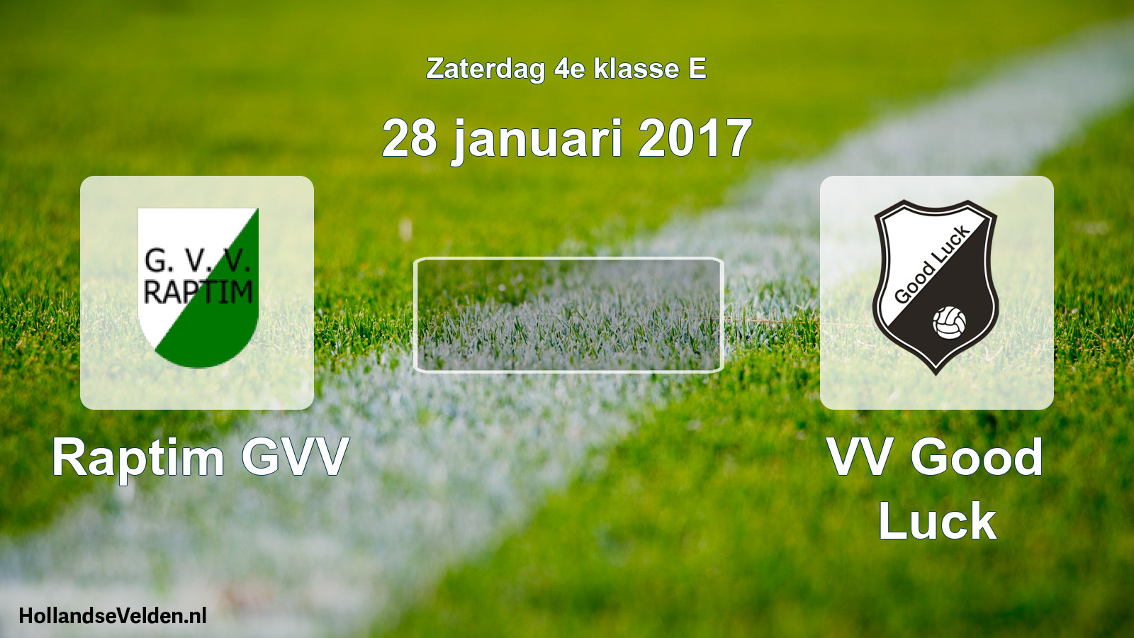 Scheduled Match: Raptim GVV - VV Good Luck (28 January 2017)
