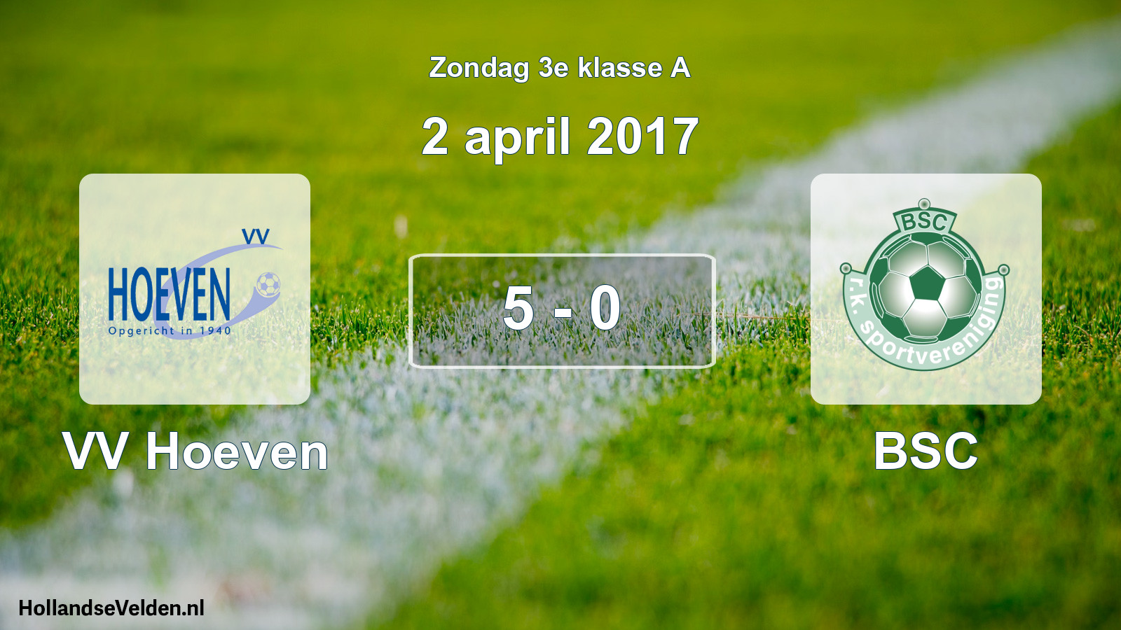 Total number of matches played: VV Hoeven - BSC 5 - 0 (2 April 2017)
