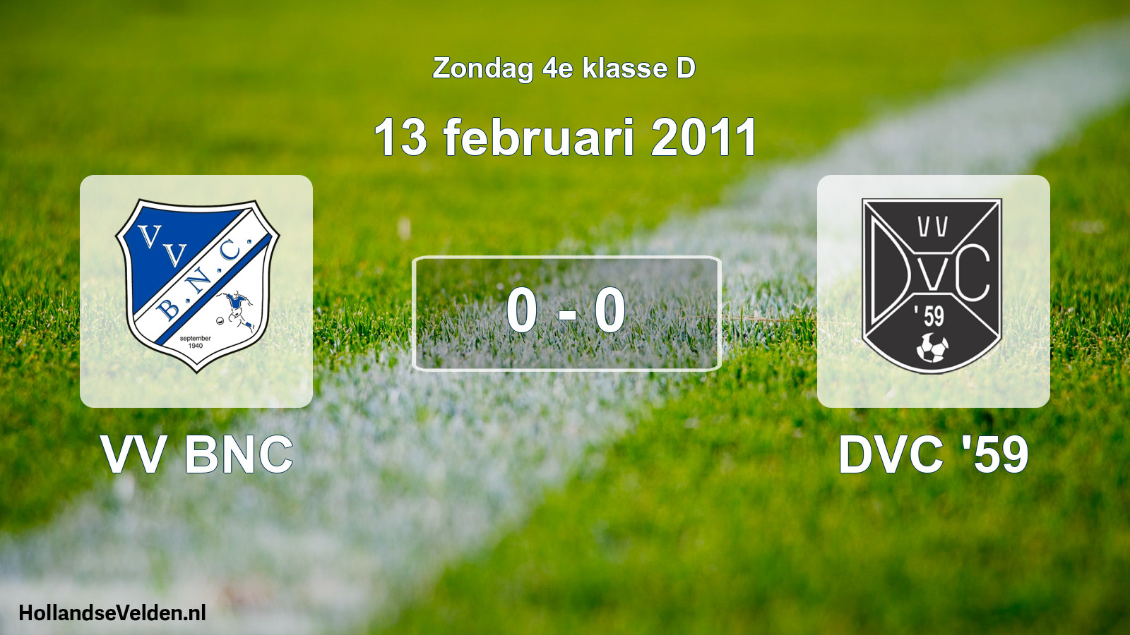 Total number of matches played: VV BNC - DVC '59 0 - 0 (13 February 2011)