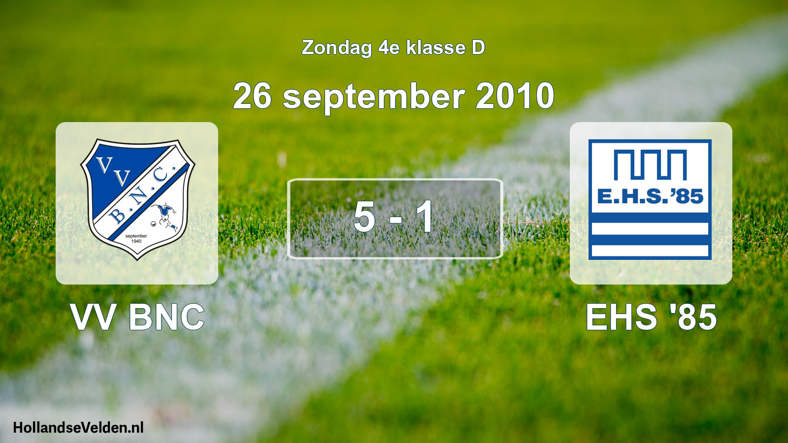 Total number of matches played: VV BNC - EHS '85 5 - 1 (26 September 2010)