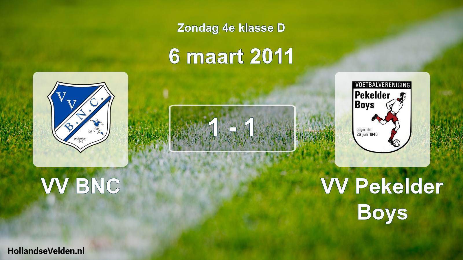 Total number of matches played: VV BNC - VV Pekelder Boys 1 - 1 (6 March 2011)