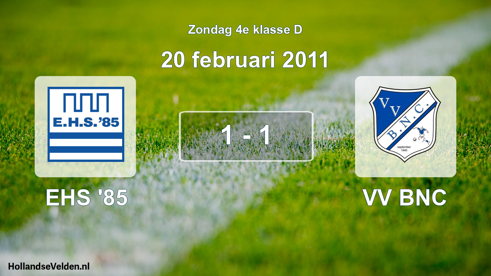 Total number of matches played: EHS '85 - VV BNC 1 - 1 (20 February 2011)