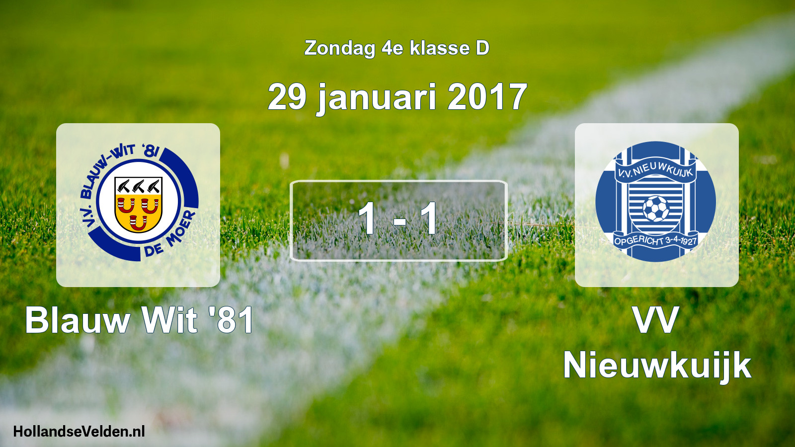 Total number of matches played: Blauw Wit '81 - VV Nieuwkuijk 1 - 1 (29 January 2017)